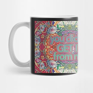 You Didn’t Get It From Me Floral Fabric Mug